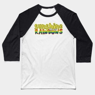 Sunshine and rainbows uplifting fun positive happiness quote Baseball T-Shirt